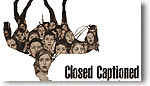 Closed Captioned